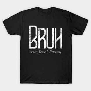 Mens Bruh Formerly Known As Veterinary Meme Funny Saying Broh T-Shirt